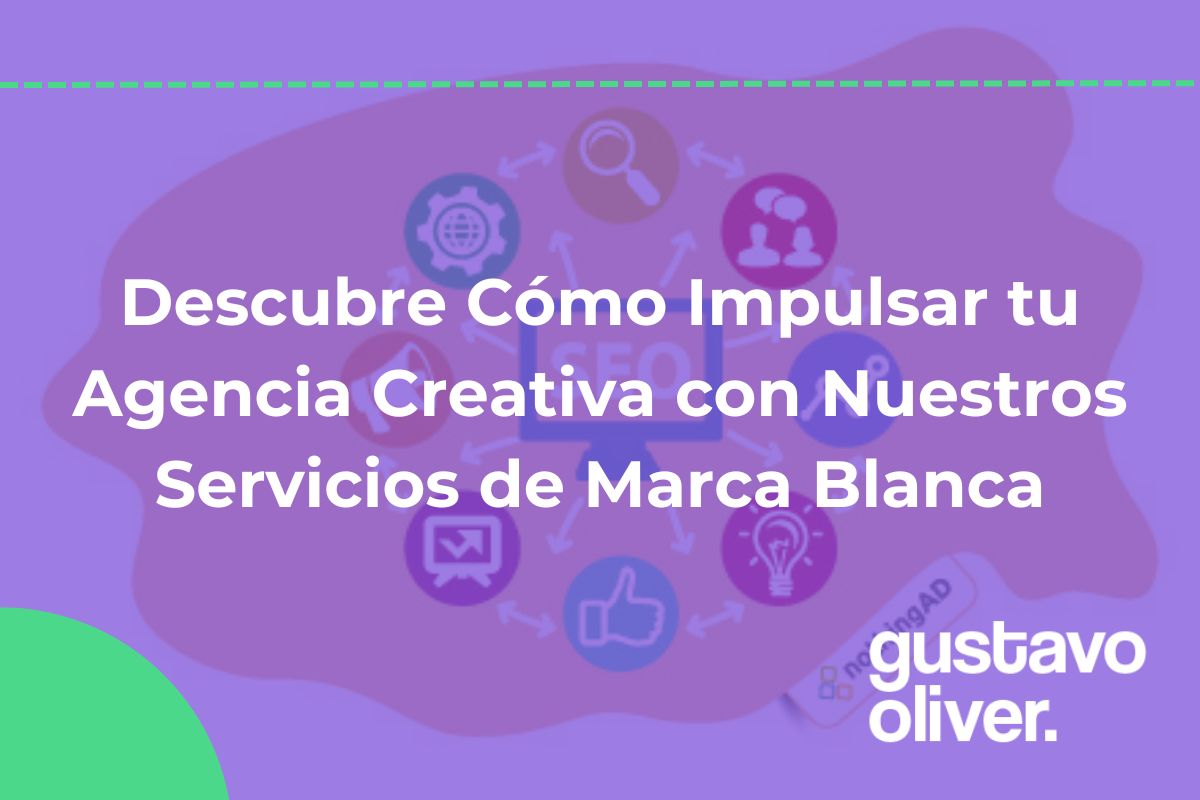 Descubre Cómo Impulsar tu Agencia Creativa con Nuestros Servicios de Marca Blanca