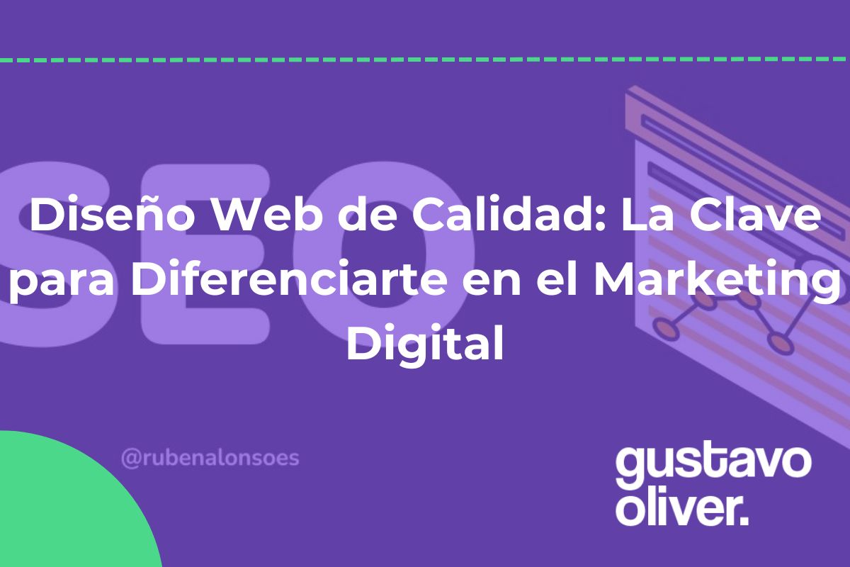 Diseño Web de Calidad: La Clave para Diferenciarte en el Marketing Digital