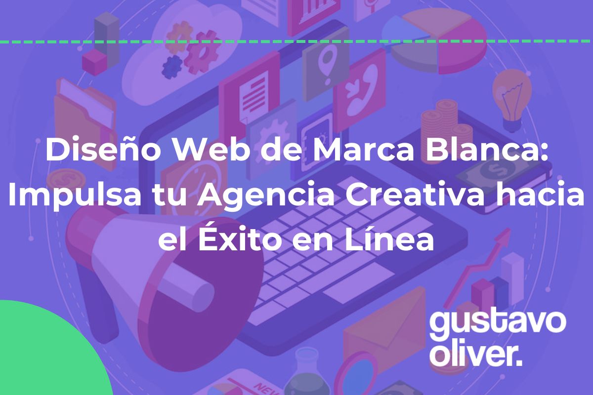 Diseño Web de Marca Blanca: Impulsa tu Agencia Creativa hacia el Éxito en Línea