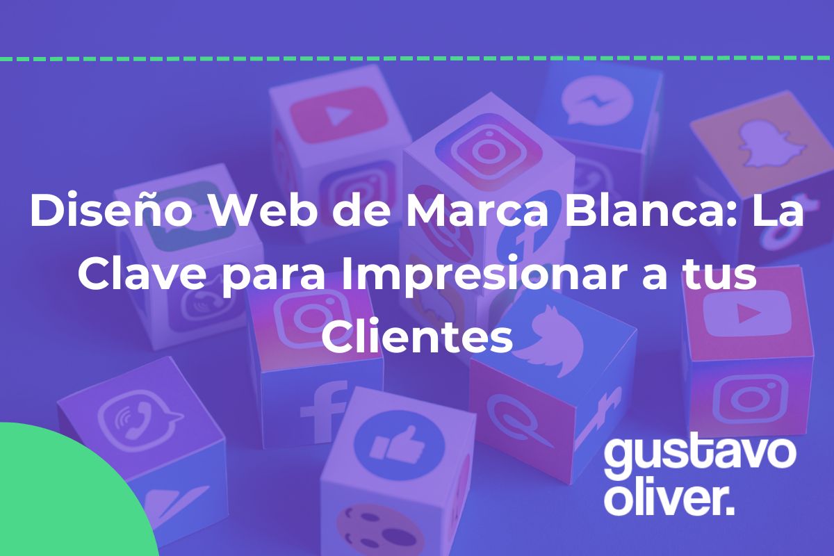 Diseño Web de Marca Blanca: La Clave para Impresionar a tus Clientes