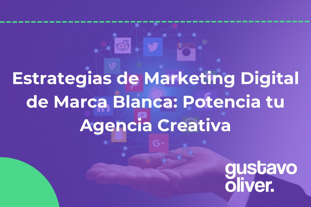 Estrategias de Marketing Digital de Marca Blanca: Potencia tu Agencia Creativa