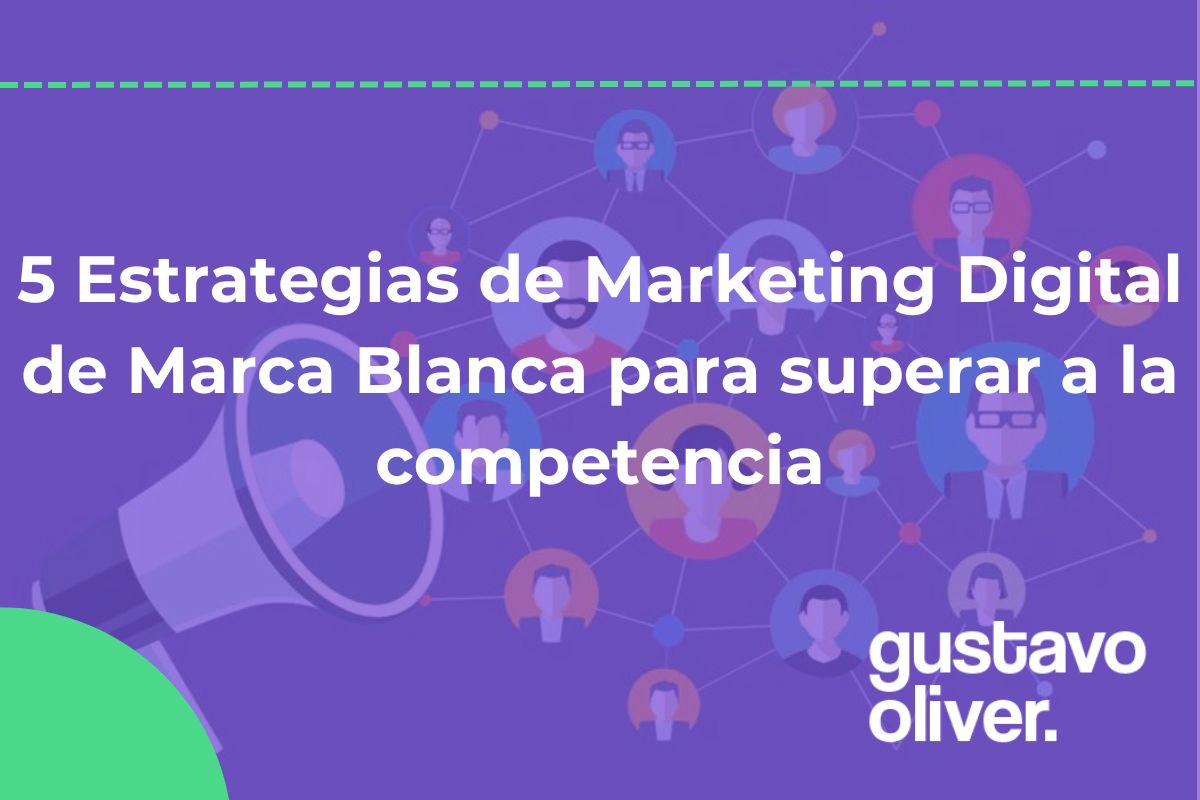 5 Estrategias de Marketing Digital de Marca Blanca para superar a la competencia