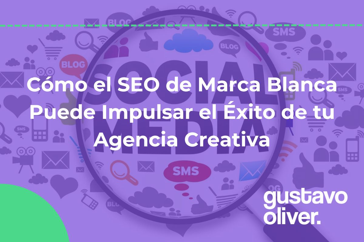 Cómo el SEO de Marca Blanca Puede Impulsar el Éxito de tu Agencia Creativa