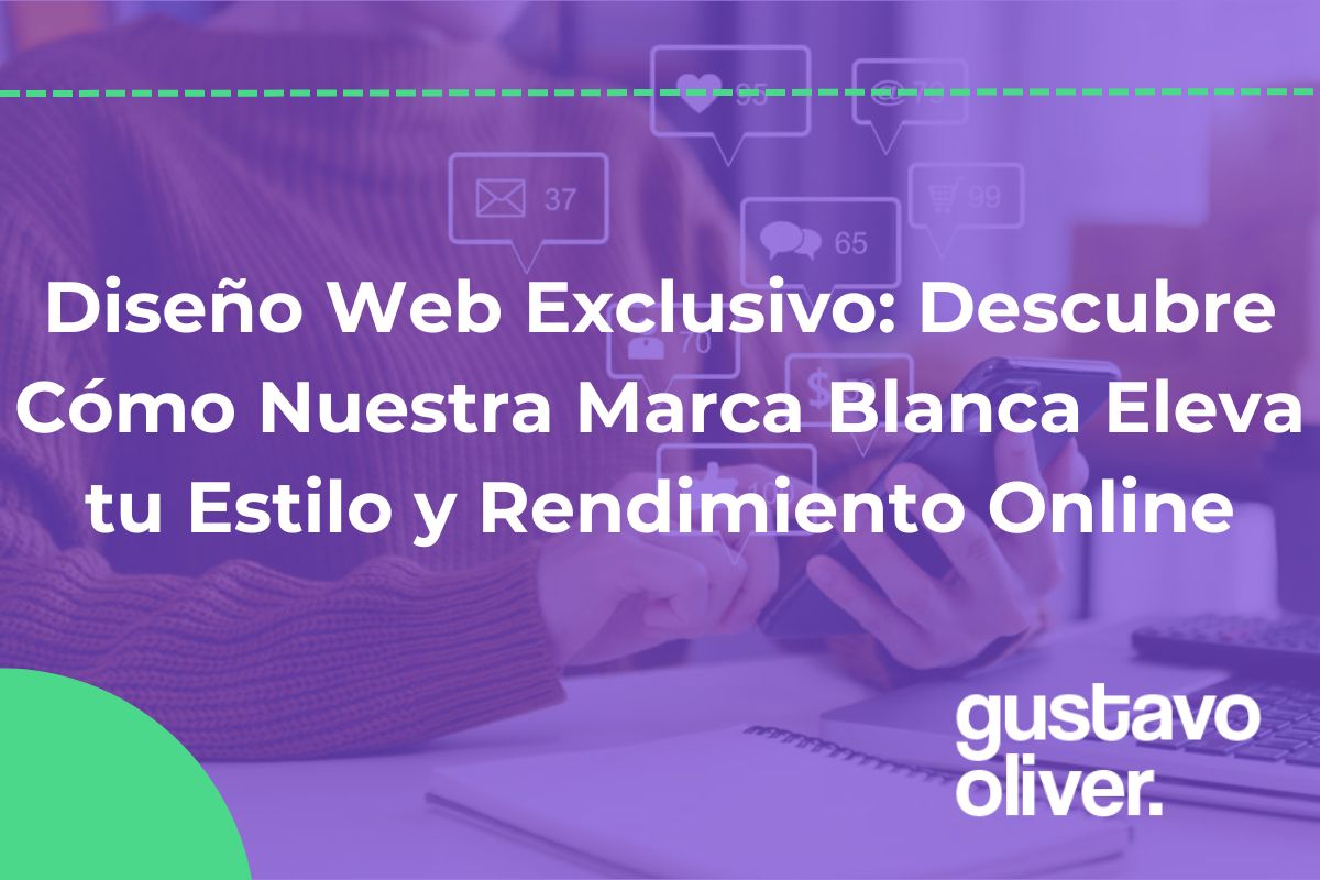 Diseño Web Exclusivo: Descubre Cómo Nuestra Marca Blanca Eleva tu Estilo y Rendimiento Online