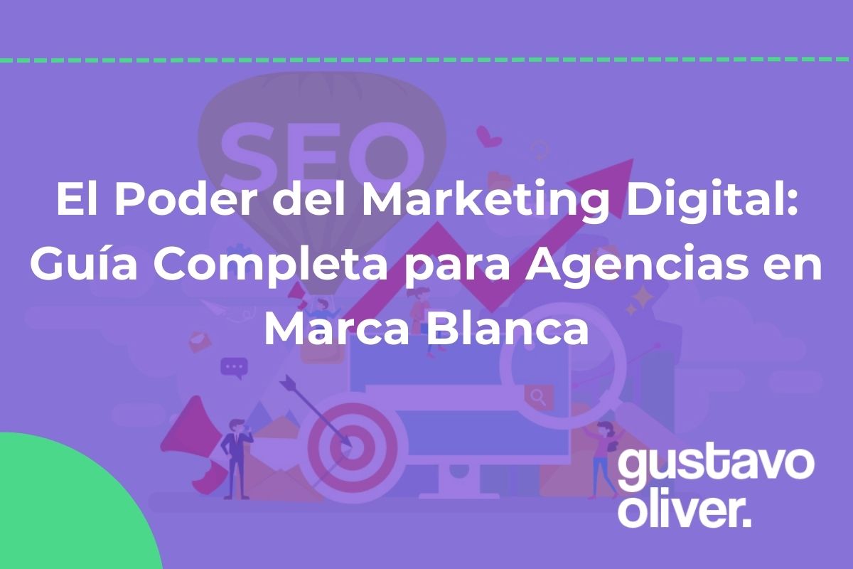 El Poder del Marketing Digital: Guía Completa para Agencias en Marca Blanca