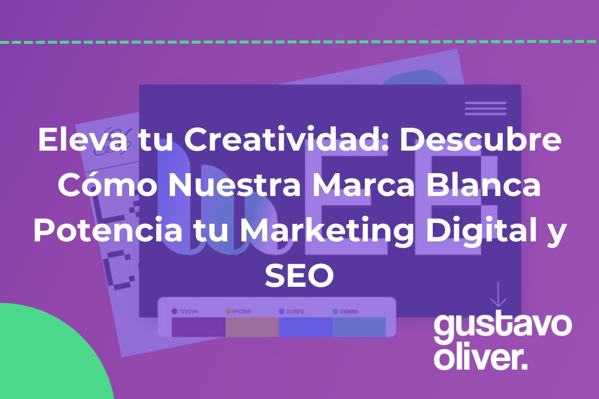 Eleva tu Creatividad: Descubre Cómo Nuestra Marca Blanca Potencia tu Marketing Digital y SEO