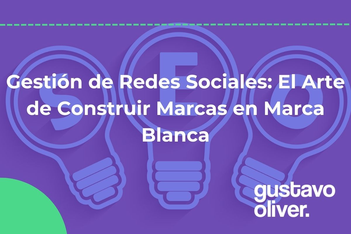 Gestión de Redes Sociales: El Arte de Construir Marcas en Marca Blanca