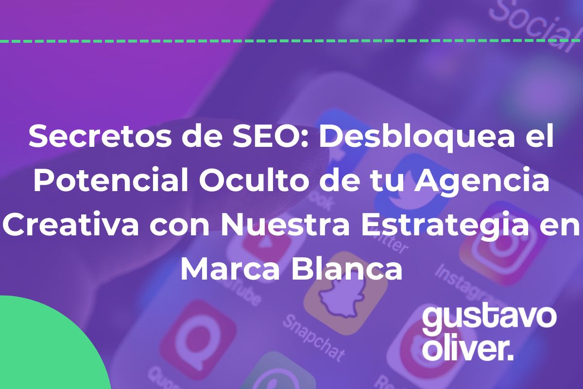 Secretos de SEO: Desbloquea el Potencial Oculto de tu Agencia Creativa con Nuestra Estrategia en Marca Blanca