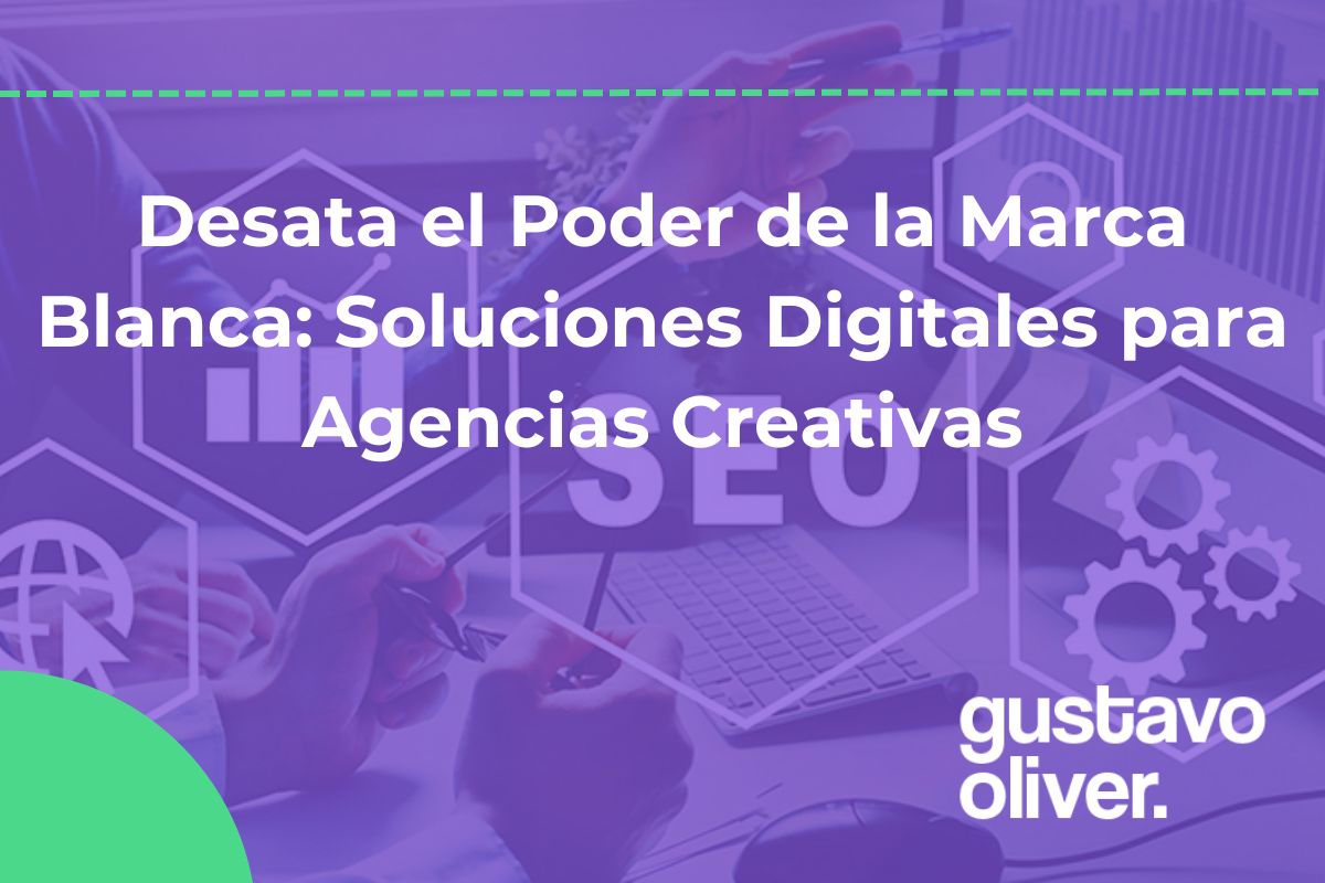 Desata el Poder de la Marca Blanca: Soluciones Digitales para Agencias Creativas