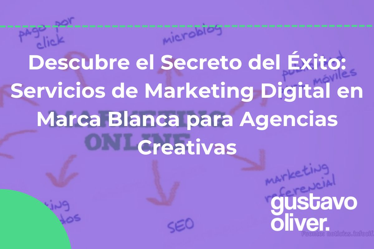 Descubre el Secreto del Éxito: Servicios de Marketing Digital en Marca Blanca para Agencias Creativas