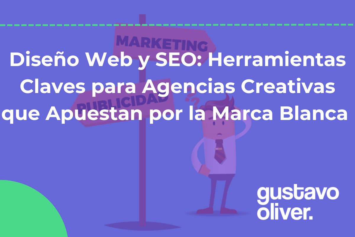 Diseño Web y SEO: Herramientas Claves para Agencias Creativas que Apuestan por la Marca Blanca 