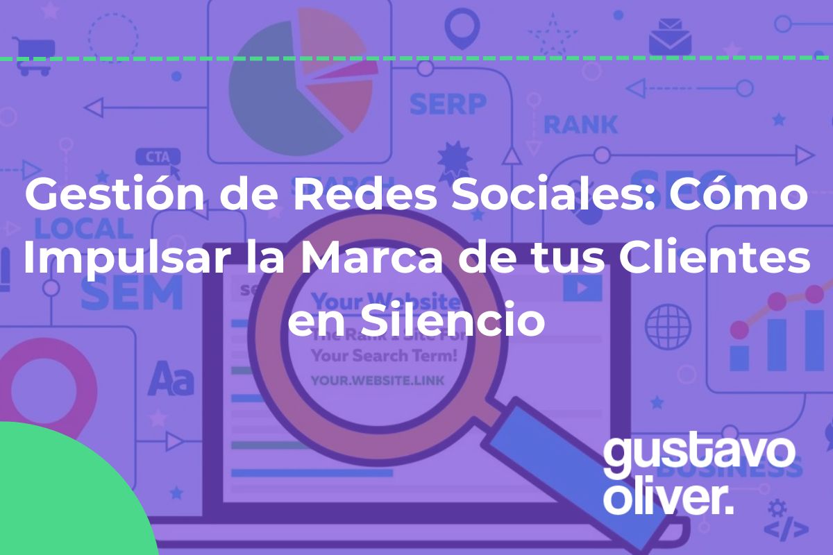 Gestión de Redes Sociales: Cómo Impulsar la Marca de tus Clientes en Silencio