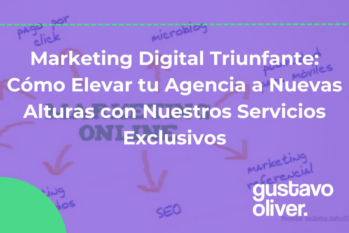 Marketing Digital Triunfante: Cómo Elevar tu Agencia a Nuevas Alturas con Nuestros Servicios Exclusivos